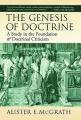  The Genesis of Doctrine: A Study in the Foundation of Doctrinal Criticism 