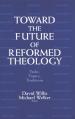  Toward the Future of Reformed Theology: Tasks, Topics, Traditions 