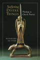  Suffering Divine Things: Theology as Church Practice 