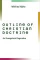  Outline of Christian Doctrine: An Evangelical Dogmatics 