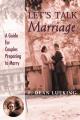  Let's Talk Marriage: A Guide for Couples Preparing to Marry 