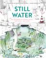  Still Water: The Wonders of Ponds, Pools, Wetlands, and More 