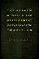  The Hebrew Gospel and the Development of the Synoptic Tradition 