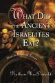  What Did the Ancient Israelites Eat?: Diet in Biblical Times 