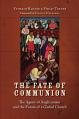  The Fate of Communion: The Agony of Anglicanism and the Future of a Global Church 