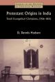  Protestant Origins in India: Tamil Evangelical Christians, 1706-1835 