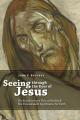  Seeing Through the Eyes of Jesus: His Revolutionary View of Reality and His Transcedent Signigicance for Faith 