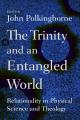  The Trinity and an Entangled World: Relationality in Physical Science and Theology 