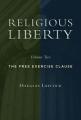  Religious Liberty, Volume 2: The Free Exercise Clause 