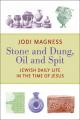  Stone and Dung, Oil and Spit: Jewish Daily Life in the Time of Jesus 