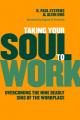  Taking Your Soul to Work: Overcoming the Nine Deadly Sins of the Workplace 