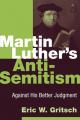 Martin Luther's Anti-Semitism: Against His Better Judgment 