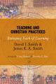  Teaching and Christian Practices: Reshaping Faith and Learning 