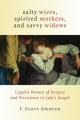  Salty Wives, Spirited Mothers, and Savvy Widows: Capable Women of Purpose and Persistence in Luke's Gospel 