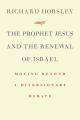  Prophet Jesus and the Renewal of Israel: Moving Beyond a Diversionary Debate 