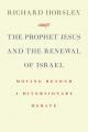  Prophet Jesus and the Renewal of Israel: Moving Beyond a Diversionary Debate 