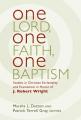  One Lord, One Faith, One Baptism: Studies in Christian Ecclesiality and Ecumenism in Honor of J. Robert Wright 