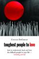  Toughest People to Love: How to Understand, Lead, and Love the Difficult People in Your Life -- Including Yourself 