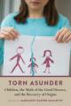  Torn Asunder: Children, the Myth of the Good Divorce, and the Recovery of Origins 