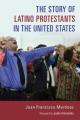  The Story of Latino Protestants in the United States 