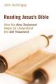  Reading Jesus's Bible: How the New Testament Helps Us Understand the Old Testament 