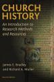  Church History: An Introduction to Research Methods and Resources 