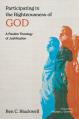  Participating in the Righteousness of God: Justification in Pauline Theology 