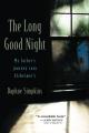  The Long Good Night: My Father's Journey Into Alzheimer's 