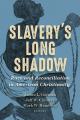  Slavery's Long Shadow: Race and Reconciliation in American Christianity 