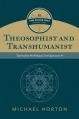  Theosophist and Transhumanist (the Divine Self, Vol. 3): "Spiritual But Not Religious" from Spinoza to AI 