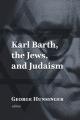  Karl Barth, the Jews, and Judaism 