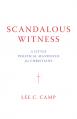  Scandalous Witness: A Little Political Manifesto for Christians 