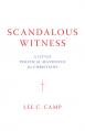  Scandalous Witness: A Little Political Manifesto for Christians 