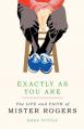  Exactly as You Are: The Life and Faith of Mister Rogers 