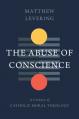  The Abuse of Conscience: A Century of Catholic Moral Theology 