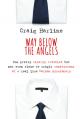  Way Below the Angels: The Pretty Clearly Troubled But Not Even Close to Tragic Confessions of a Real Live Mormon Missionary 