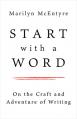  Start with a Word: On the Craft and Adventure of Writing 