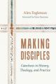  Making Disciples: Catechesis in History, Theology, and Practice 