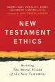  New Testament Ethics: Revisiting the Moral Vision of the New Testament 