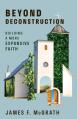  Beyond Deconstruction: Building a More Expansive Faith 