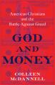  God and Money: American Christians and the Battle Against Greed 