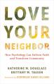  Love Your Neighbor: How Psychology Can Enliven Faith and Transform Community 