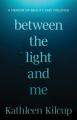  Between the Light and Me: A Memoir of Beauty and Violence 