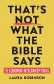  That's Not What the Bible Says: 15 Common Misconceptions 