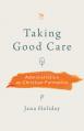  Taking Good Care: Administration as Christian Formation 