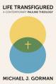  Life Transfigured: A Contemporary Pauline Theology 