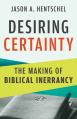  Desiring Certainty: The Making of Biblical Inerrancy 