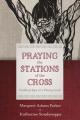  Praying the Stations of the Cross: Finding Hope in a Weary Land 