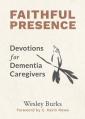  Faithful Presence: Devotions for Dementia Caregivers 