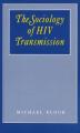  The Sociology of HIV Transmission 